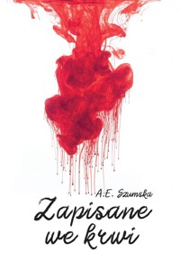 Zapisane we krwi - Szumska A.E. - książka