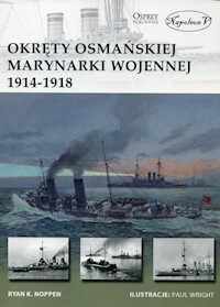 Okręty osmańskiej marynarki wojennej 1914-1918 - Noppen Ryan K. - książka
