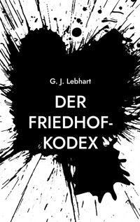 Der Friedhof-Kodex - G. J. Lebhart - ebook