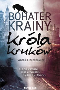 Bohater Krainy Króla Kruków - Aneta Cierechowicz - ebook + audiobook + książka