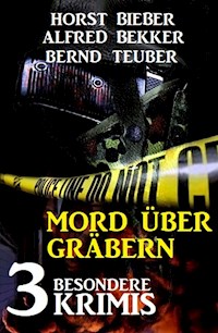 Mord über Gräbern: 3 besondere Krimis - Alfred Bekker - ebook