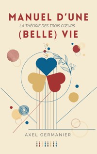 Manuel d'une (Belle) Vie - Axel Germanier - ebook