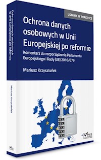 Ochrona danych osobowych w Unii Europejskiej po reformie. - Krzysztofek Mariusz - książka