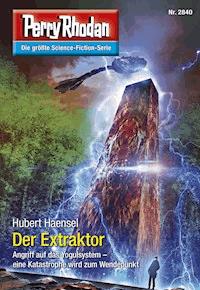 Perry Rhodan 2840: Der Extraktor -  Hubert Haensel - ebook