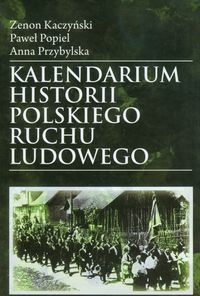 Kalendarium historii polskiego ruchu ludowego - Kaczyński Zenon, Popiel Paweł, Przybylska Anna - książka