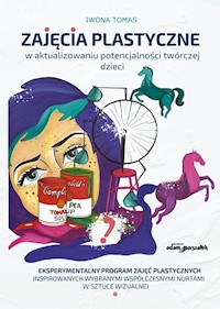 Zajęcia plastyczne w aktualizowaniu potencjalności twórczej dzieci - Tomas Iwona - książka
