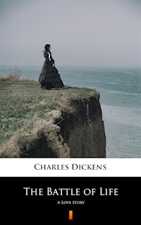 The Battle of Life. A Love Story - Dickens Charles - ebook