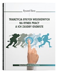Tranzycja byłych wojskowych na rynek pracy a ich zasoby osobiste - Bera Ryszard - książka