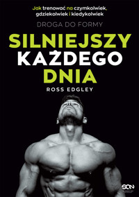 Silniejszy każdego dnia. Droga do formy. Jak trenować na czymkolwiek, gdziekolwiek i kiedykolwiek - Ross Edgley - ebook + książka