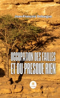 Occupation des failles et du presque rien - Jean-François Debargue - ebook