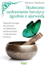 Skuteczne uzdrawianie tarczycy zgodnie z ajurwedą - Teitelbaum Marianne - książka
