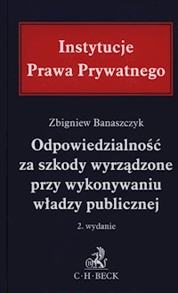 Odpowiedzialność za szkody wyrządzone przy wykonywaniu władzy publicznej - Banaszczyk Zbigniew - książka