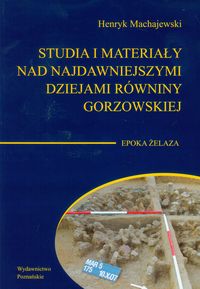 Studia i materiały nad najdawniejszymi dziejami równiny gorzowskiej Tom 4 - Machajewski Henryk - książka