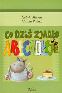 Co dziś zjadło abecadło - Mikrut Izabela, Pałasz Marcin - książka