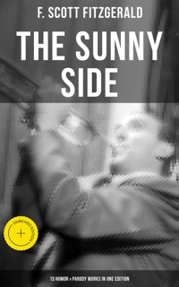 THE SUNNY SIDE OF FITZGERALD – 13 Humor & Parody Works in One Edition - F. Scott Fitzgerald - ebook
