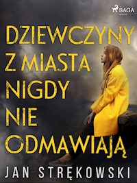 Dziewczyny z miasta nigdy nie odmawiają - Strękowski Jan - ebook