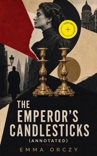 The Emperor's Candlesticks (Annotated) - Emma Orczy - ebook