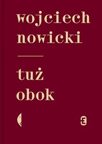 Tuż obok - Wojciech Nowicki - książka