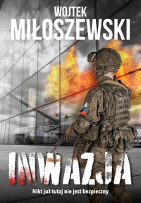 Inwazja. Cykl Inwazja. Tom 1 - Wojtek Miłoszewski - ebook + książka