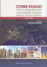 Czynnik religijny w polityce wewnątrzpaństwowej i międzynarodowej na przełomie drugiego i trzeciego tysiąclecia -  - książka