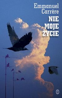 Nie moje życie - Emmanuel Carrère - książka