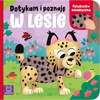 W lesie. Książeczka sensoryczna. Dotykam i poznaję - Anna Podgórska - książka