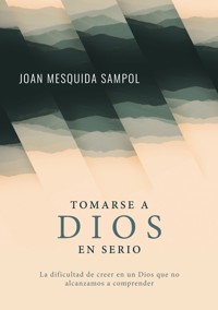 Tomarse a Dios en serio - Joan Mesquida Sampol - ebook