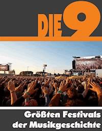 Die Neun größten Festivals der Welt - A.D. Astinus - ebook