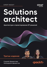 Solutions architect: Архитектура и проектирование ИТ-решений - Саурабх Шривастава - ebook