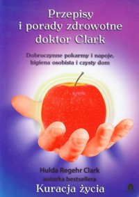Przepisy i porady zdrowotne doktor Clark - Clark Hulda - książka