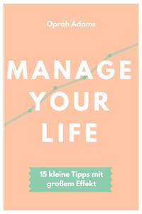 Manage your life - Oprah Adams - ebook