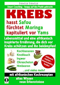 KREBS hasst Safou, fürchtet Moringa und kapituliert vor Yams - Dantse Dantse - ebook