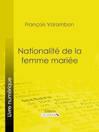 Nationalité de la femme mariée - François Varambon - ebook
