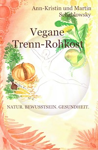 Vegane Trenn-Rohkost - Ann-Kristin Schablowsky - ebook
