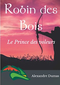 Robin des Bois, le Prince des voleurs (texte intégral) - Alexandre Dumas - ebook