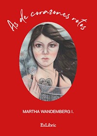 As de corazones rotos - Martha Wandemberg I. - ebook