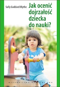 Jak ocenić dojrzałość dziecka do nauki? - Goddard Blythe Sally - książka