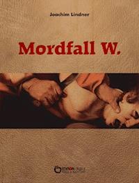 Mordfall W. - Joachim Lindner - ebook
