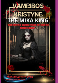 Vampiros Kristyne The Mika King Parte 1"ilustraciones Y Poemas Góticos De Vampiras Y Vampiros Parte 1" - The Mika King - ebook
