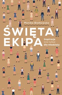 Święta ekipa. Inspiracje (nie tylko) dla młodzieży - Monika Białkowska - ebook + książka