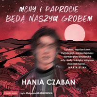 Mchy i paprocie będą naszym grobem - Czaban Hania - ebook + audiobook + książka