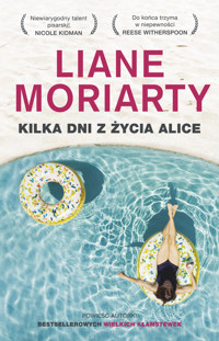 Kilka dni z życia Alice - Liane Moriarty - ebook + książka