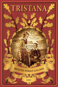 Tristana | La razón de la sinrazón - Benito Pérez Galdós - ebook