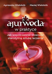 Ajurweda w praktyce - Wielobób Agnieszka, Wielobób Maciej - książka