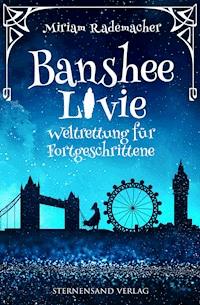Banshee Livie (Band 2): Weltrettung für Fortgeschrittene - Miriam Rademacher - ebook