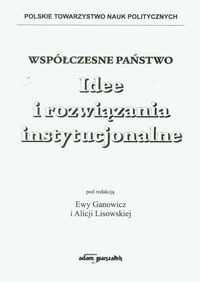 Współczesne państwo Idee i rozwiązania instytucjonalne -  - książka