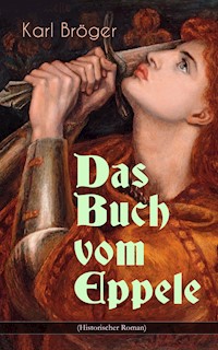 Das Buch vom Eppele (Historischer Roman) - Karl Bröger - ebook