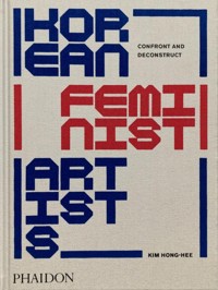 Korean Feminist Artists Confront and Deconstruct - Kim Hong-hee - książka