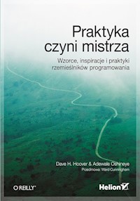 Praktyka czyni mistrza Wzorce inspiracje i praktyki rzemieślników programowania - Hoover Dave, Oshineye Adewale - książka
