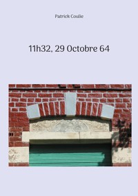 11h32, 29 Octobre 64 - Patrick Coulie - ebook